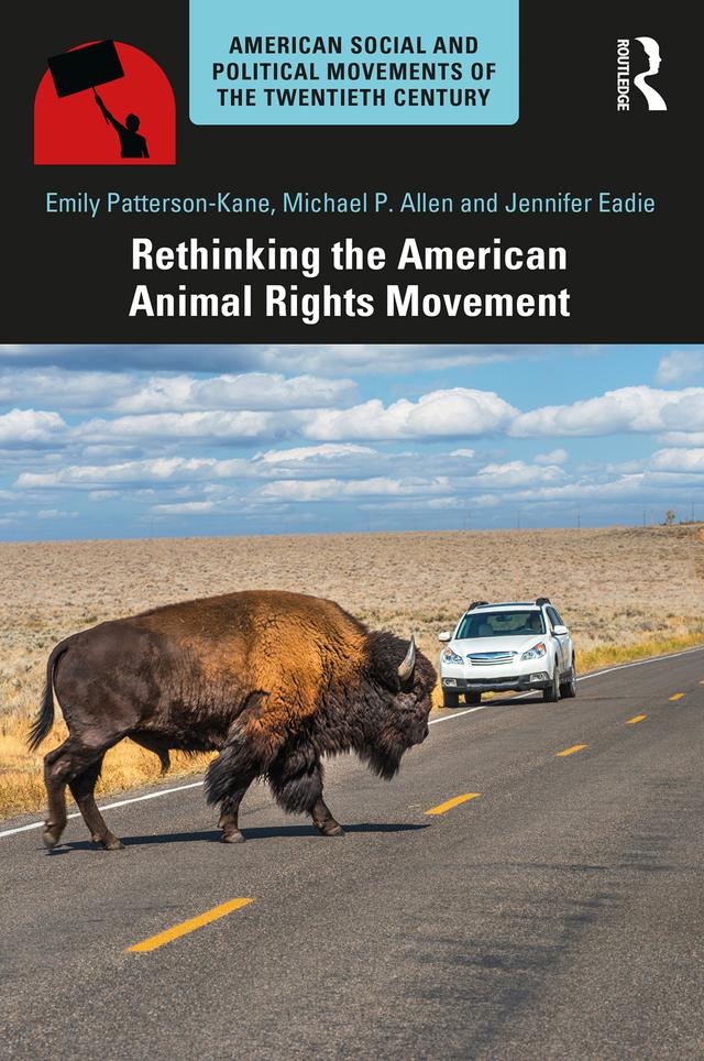 Rethinking the American Animal Rights Movement by Emily Patterson-Kane, Jennifer Eadie, Michael P. Allen