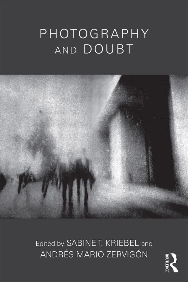 Photography and Doubt by Andrés Zervigón, Sabine T. Kriebel