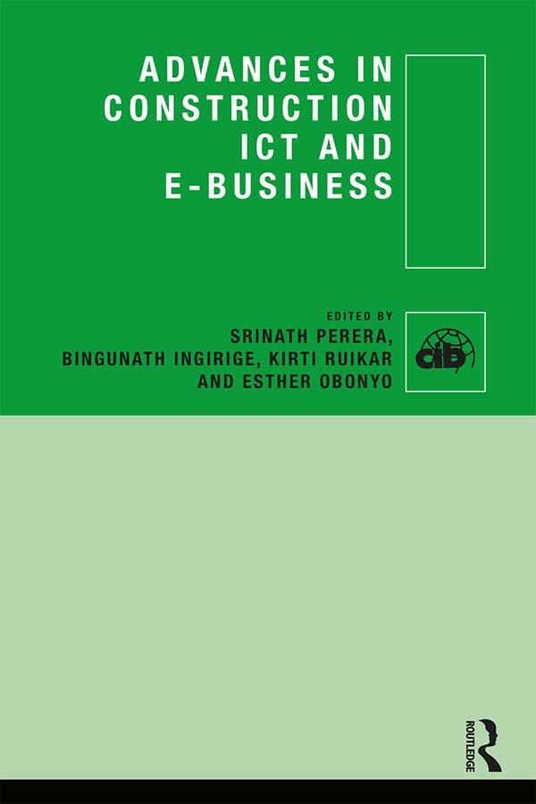 Advances in Construction ICT and e-Business by Bingunath Ingirige, Esther Obonyo, Kirti Ruikar, Srinath Perera