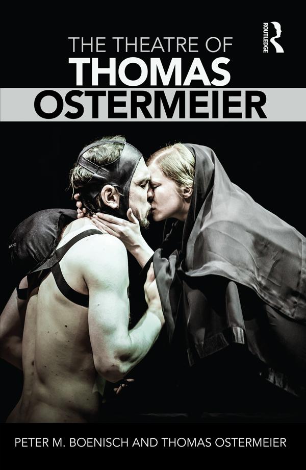 The Theatre of Thomas Ostermeier by Peter M Boenisch, Thomas Ostermeier
