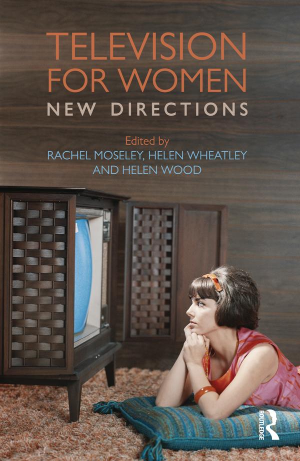 Television for Women by Helen Wheatley, Helen Wood, Rachel Moseley