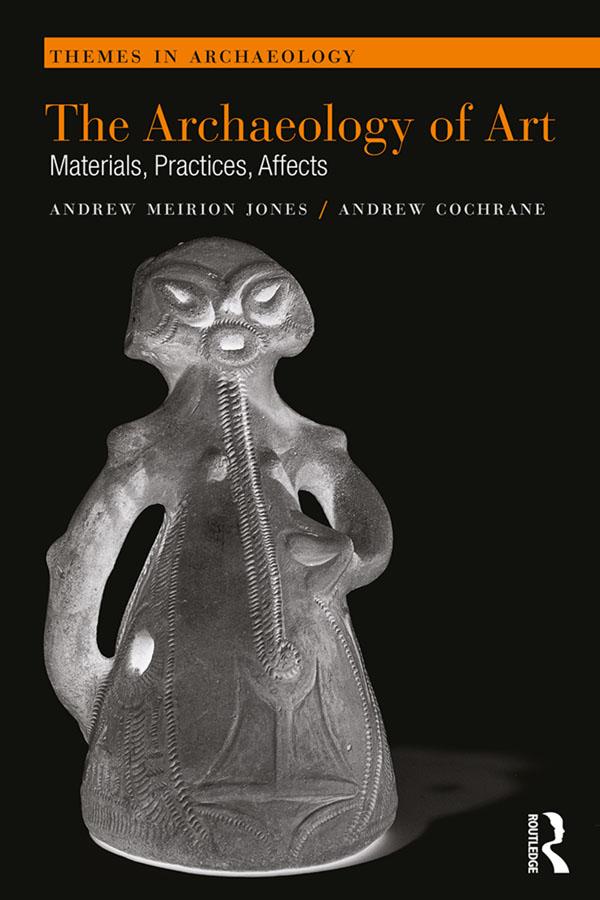 The Archaeology of Art by Andrew Cochrane, Andrew Meirion Jones
