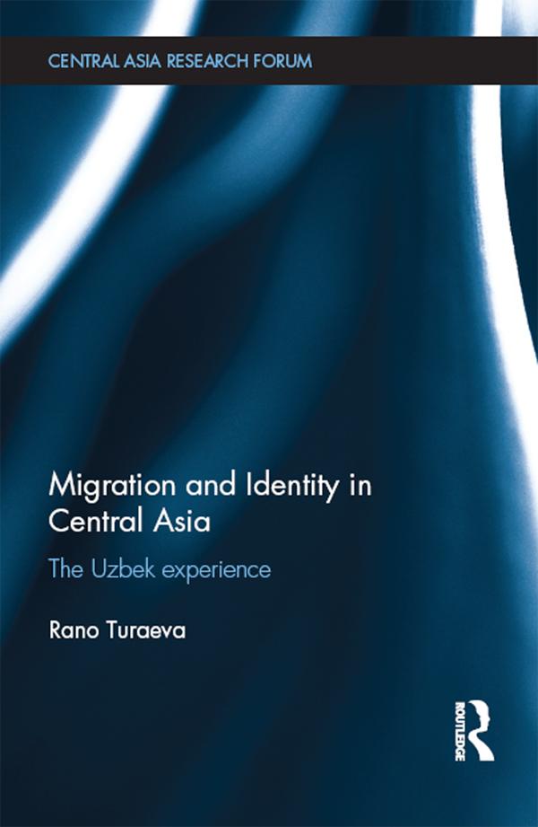 Migration and Identity in Central Asia by Rano Turaeva
