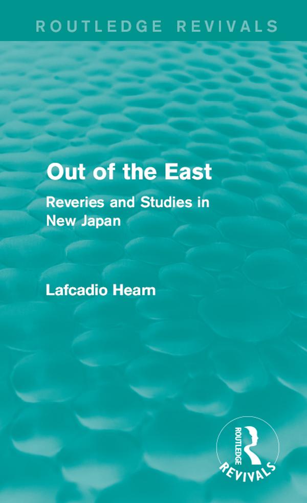 Out of the East (Routledge Revivals) by Lafcadio Hearn