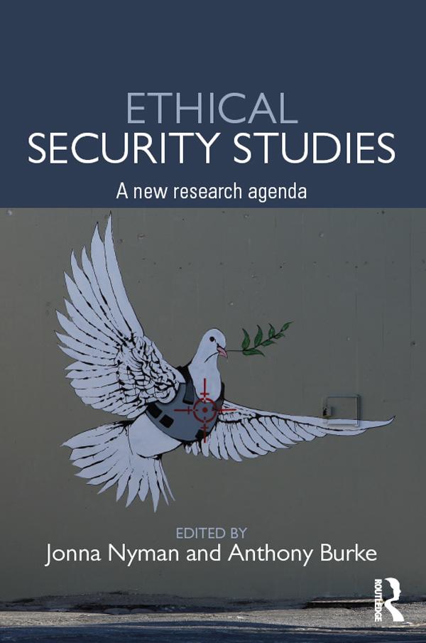 Ethical Security Studies by Anthony Burke, Jonna Nyman