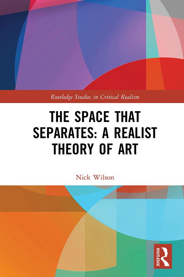 The Space that Separates: A Realist Theory of Art by Nick Wilson