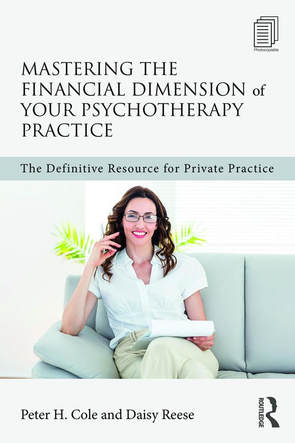 Mastering the Financial Dimension of Your Psychotherapy Practice by Daisy Reese, Peter H. Cole