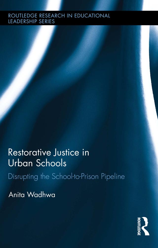 Restorative Justice in Urban Schools by Anita Wadhwa