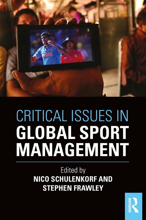 Critical Issues in Global Sport Management by Nico Schulenkorf, Stephen Frawley