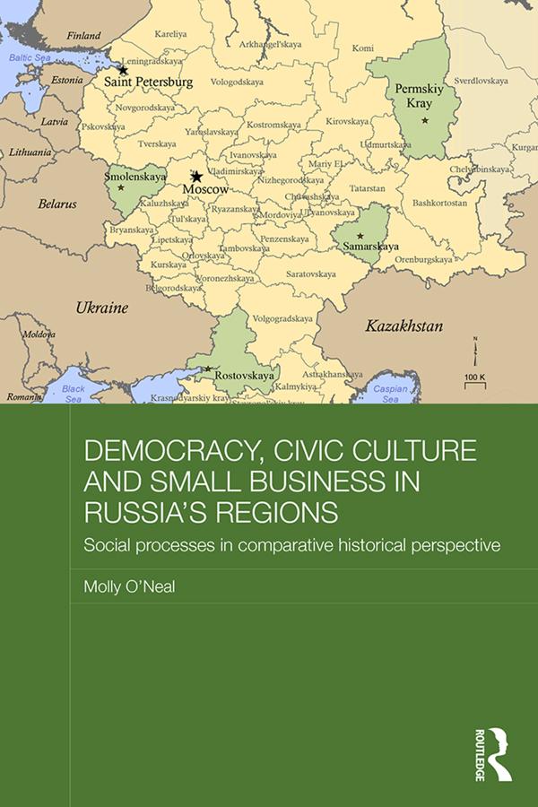 Democracy, Civic Culture and Small Business in Russia's Regions by Molly O'Neal