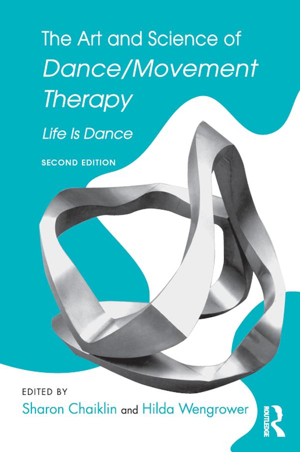 The Art and Science of Dance/Movement Therapy by Hilda Wengrower, Sharon Chaiklin
