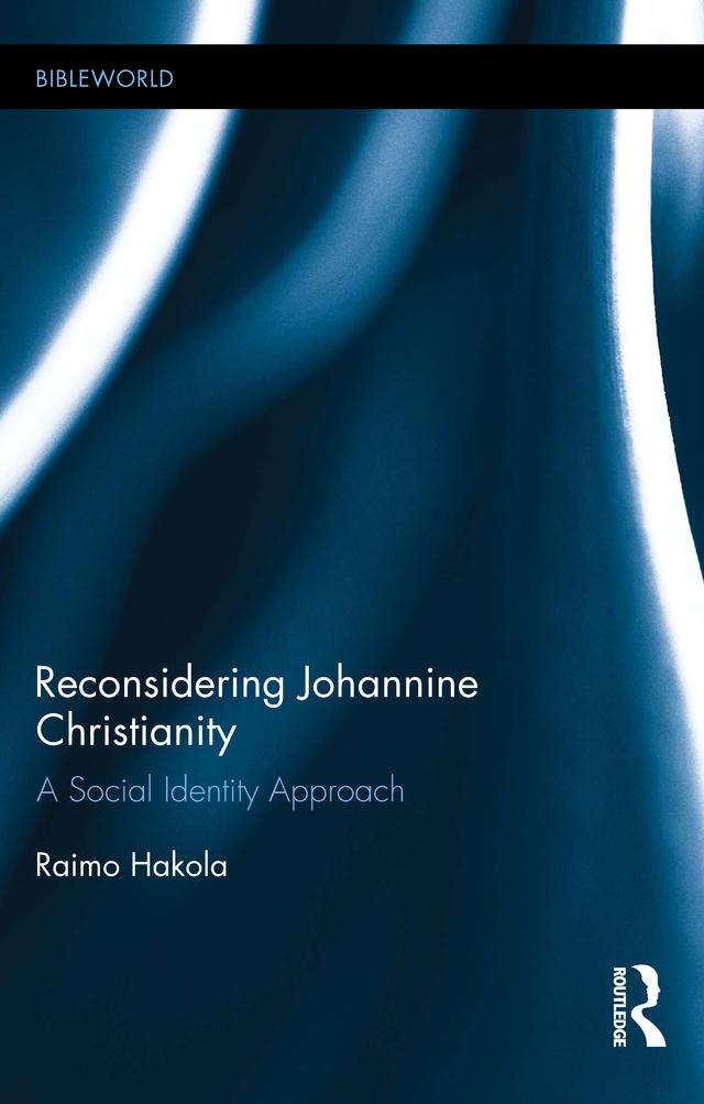Reconsidering Johannine Christianity by Raimo Hakola