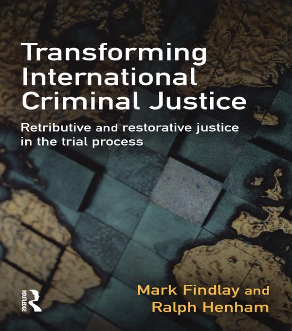 Transforming International Criminal Justice by Mark Findlay, Ralph Henham