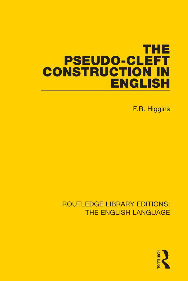 The Pseudo-Cleft Construction in English by F. R. Higgins