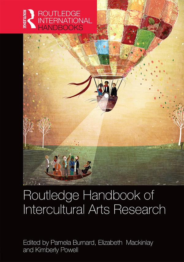 The Routledge International Handbook of Intercultural Arts Research by Elizabeth Mackinlay, Kimberly Powell, Pamela Burnard