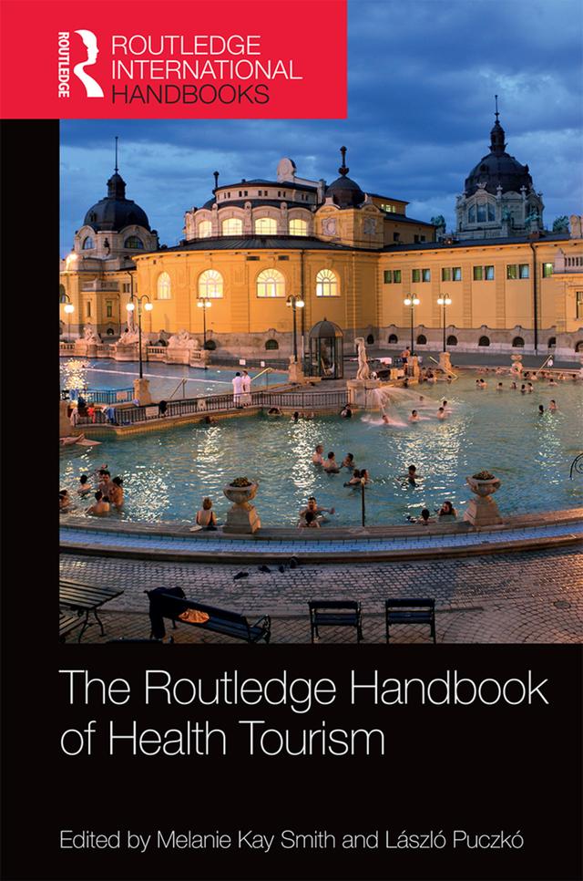 The Routledge Handbook of Health Tourism by László Puczkó, Melanie Kay Smith