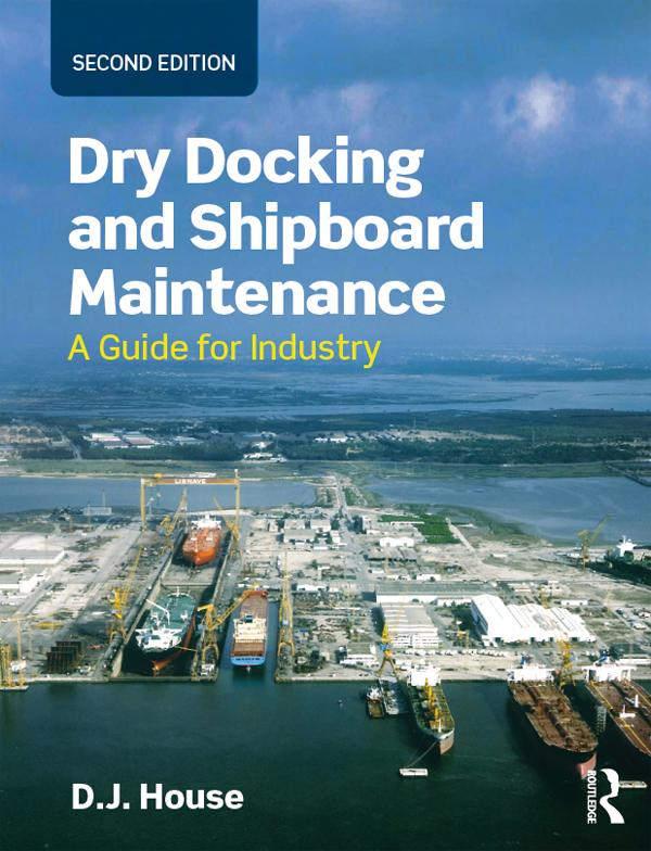 Dry Docking and Shipboard Maintenance by David House