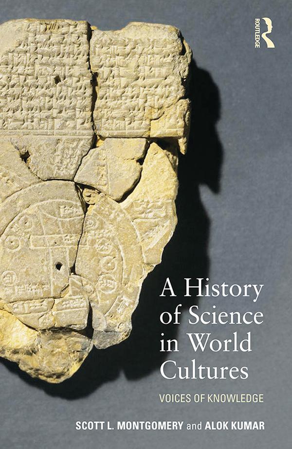 A History of Science in World Cultures by Alok Kumar, Scott L. Montgomery