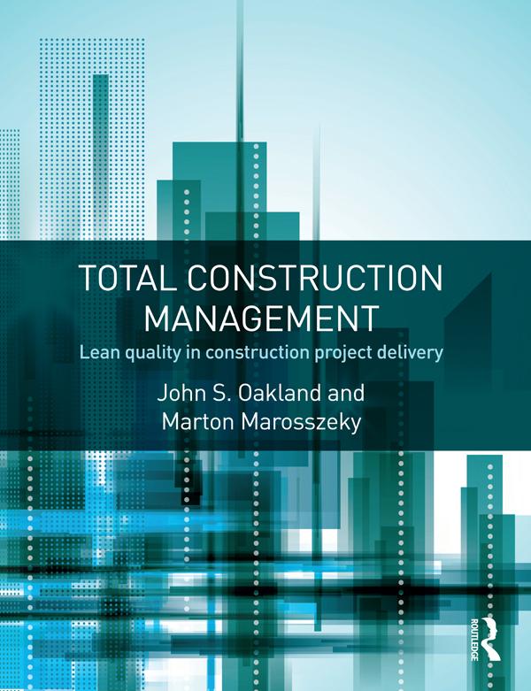 Total Construction Management by John S. Oakland, Marton Marosszeky