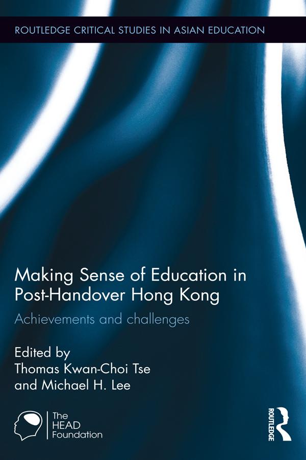 Making Sense of Education in Post-Handover Hong Kong by Michael H. Lee, Thomas Kwan-Choi Tse