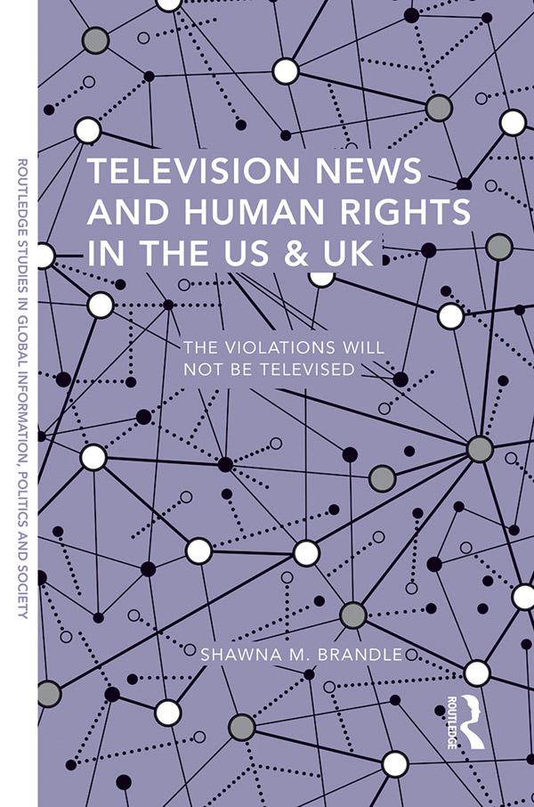 Television News and Human Rights in the US & UK by Shawna M. Brandle