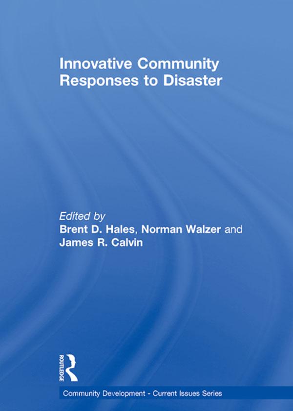 Innovative Community Responses to Disaster by Brent Hales, James Calvin, Norman Walzer