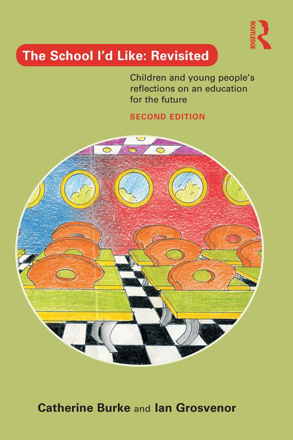 The School I'd Like: Revisited by Catherine Burke, Ian Grosvenor