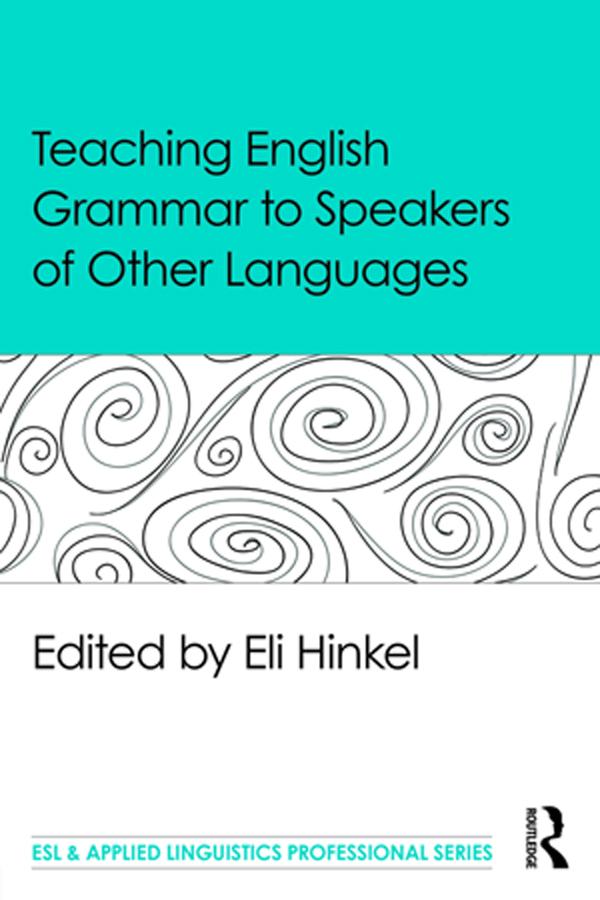 Teaching English Grammar to Speakers of Other Languages by Eli Hinkel
