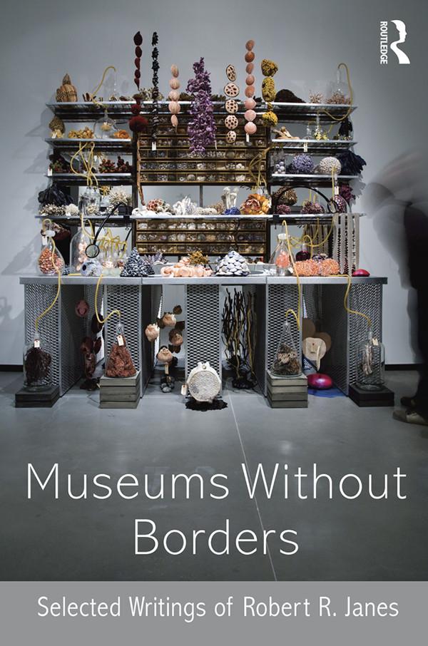 Museums without Borders by Robert R. Janes