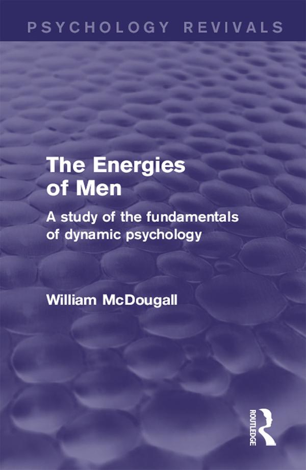 The Energies of Men (Psychology Revivals) by William McDougall