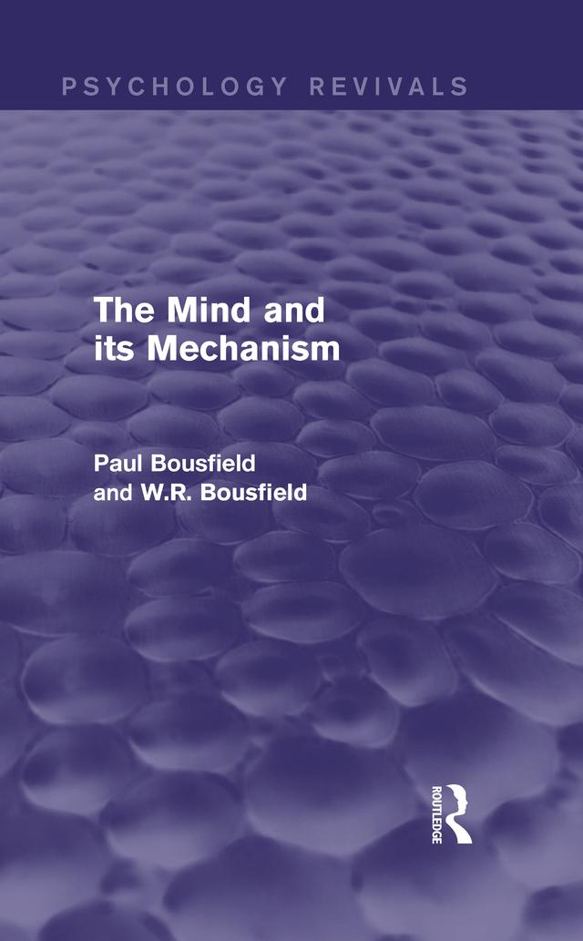 The Mind and its Mechanism by Paul Bousfield, W.R. Bousfield