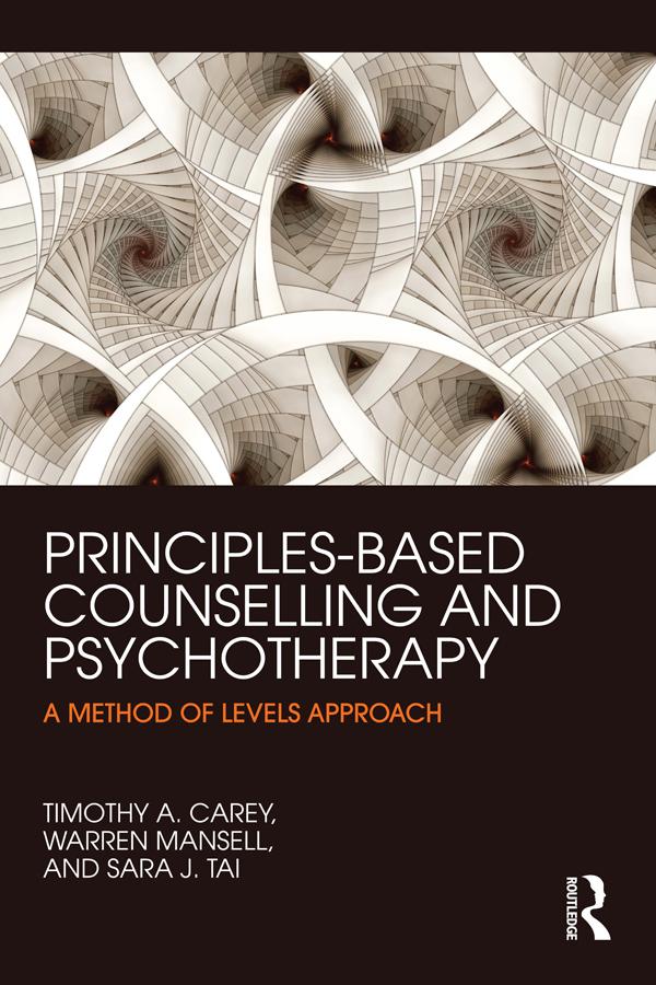 Principles-Based Counselling and Psychotherapy by Sara Tai, Timothy A. Carey, Warren Mansell