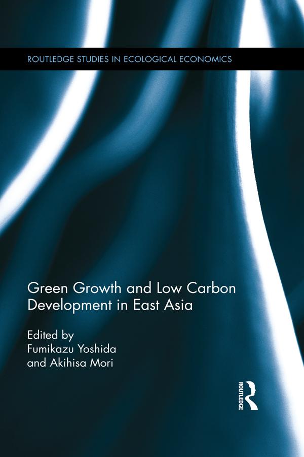 Green Growth and Low Carbon Development in East Asia by Akihisa Mori, Fumikazu Yoshida