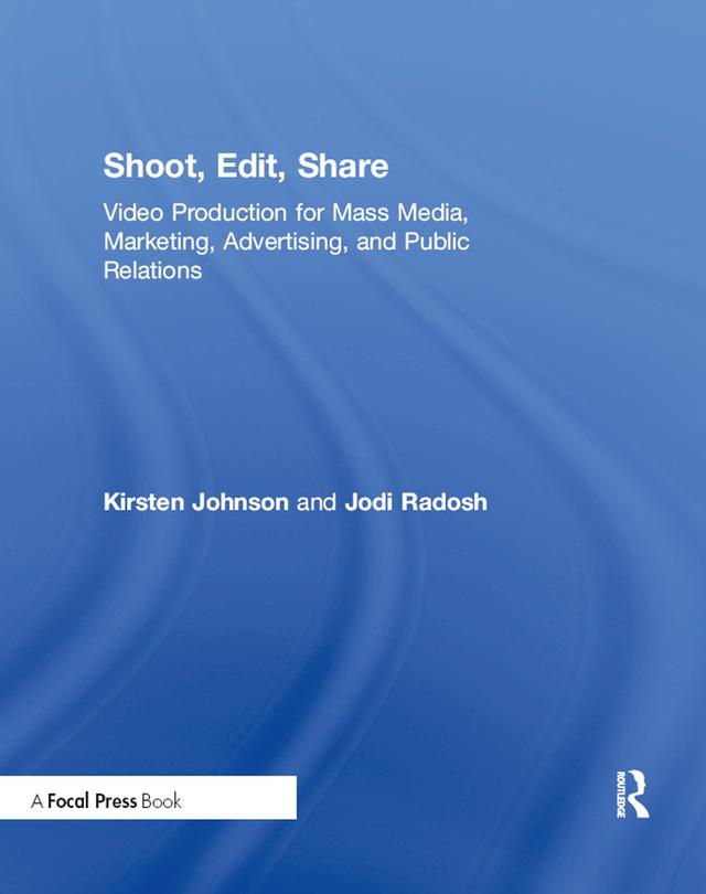 Shoot, Edit, Share by Jodi Radosh, Kirsten Johnson
