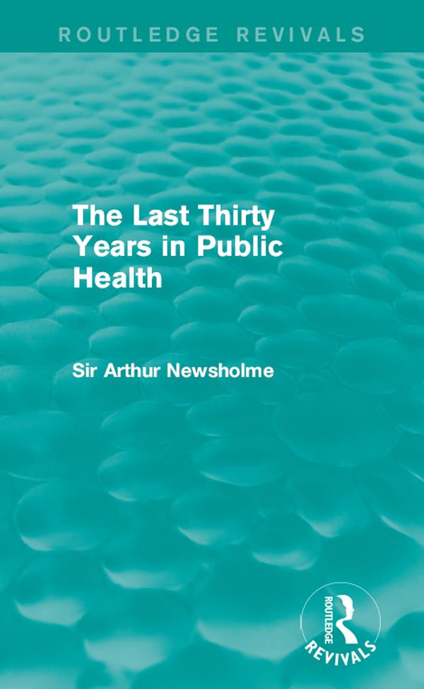 The Last Thirty Years in Public Health (Routledge Revivals) by Sir Arthur Newsholme