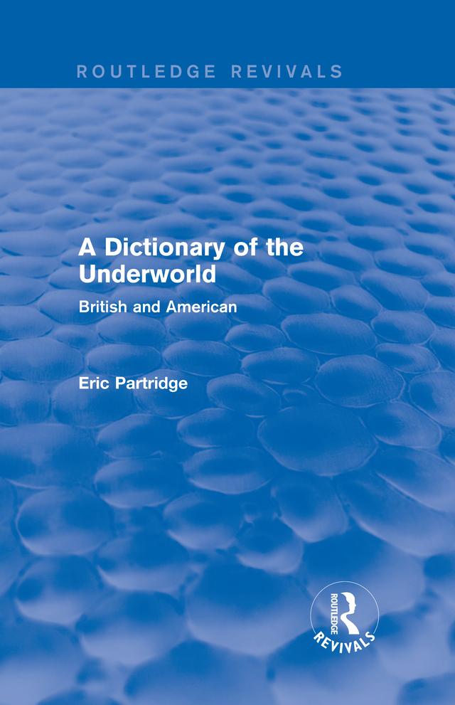 A Dictionary of the Underworld by Eric Partridge