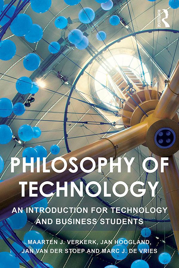 Philosophy of Technology by Jan Hoogland, Jan van der Stoep, Maarten Verkerk, Marc de Vries