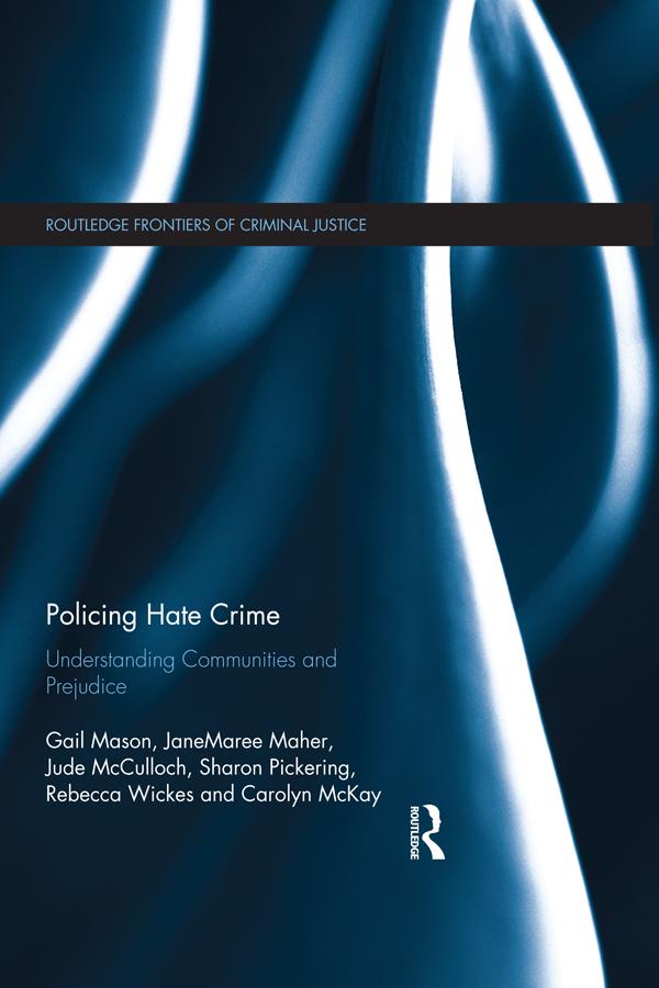 Policing Hate Crime by Carolyn McKay, Gail Mason, JaneMaree Maher, Jude McCulloch, Rebecca Wickes, Sharon Pickering