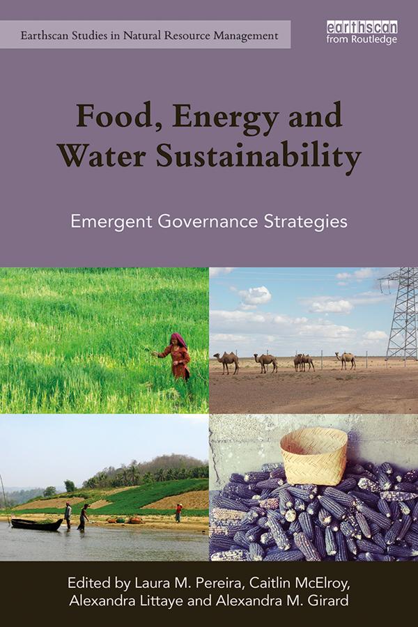 Food, Energy and Water Sustainability by Alexandra Littaye, Alexandra M. Girard, Caitlin A. McElroy, Laura M. Pereira