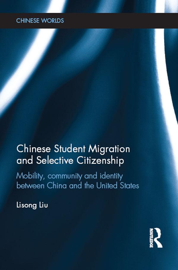 Chinese Student Migration and Selective Citizenship by Lisong Liu