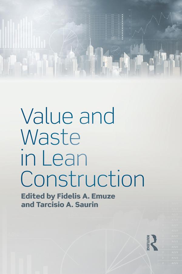 Value and Waste in Lean Construction by Fidelis Emuze, Tarcisio Saurin