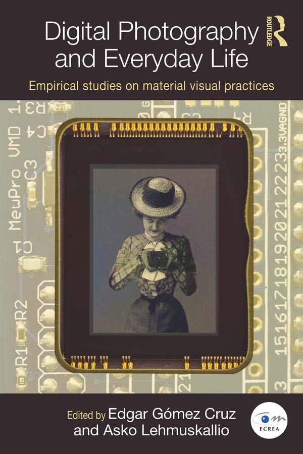 Digital Photography and Everyday Life by Asko Lehmuskallio, Edgar Gómez Cruz