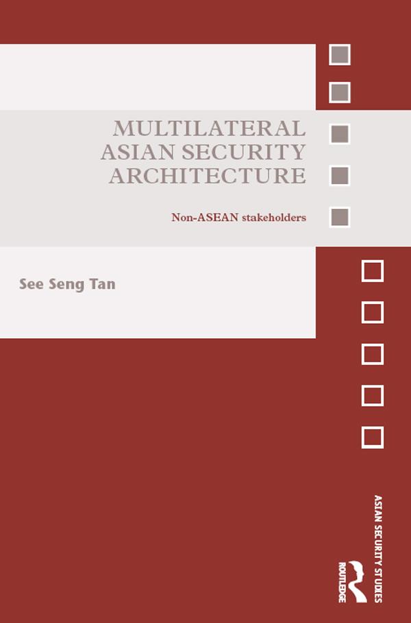 Multilateral Asian Security Architecture by See Seng Tan
