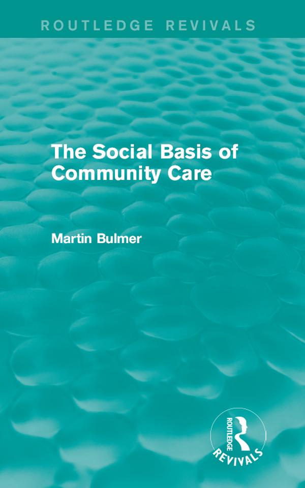 The Social Basis of Community Care (Routledge Revivals) by Martin Bulmer