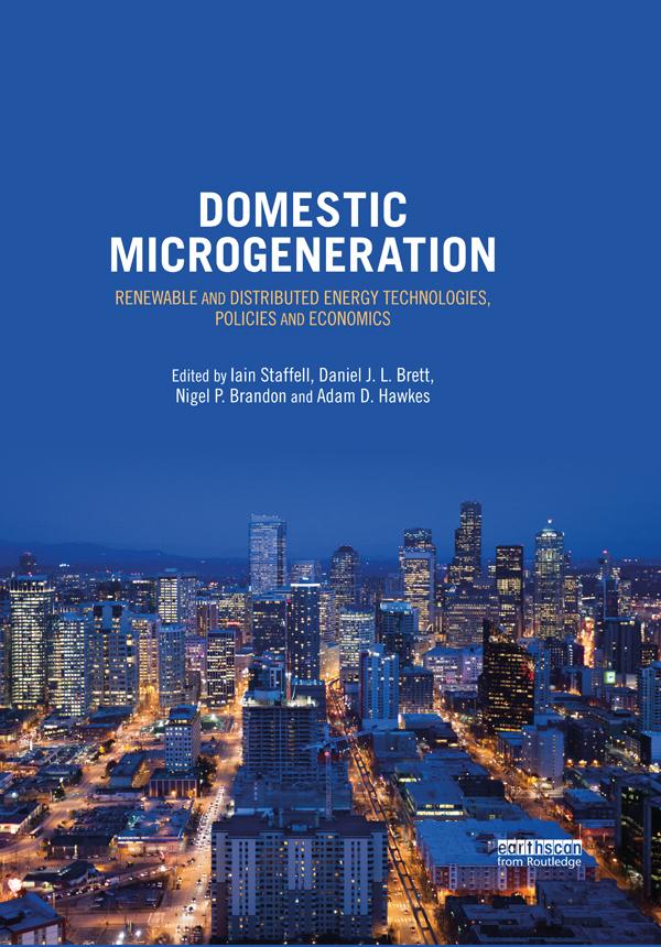 Domestic Microgeneration by Adam D. Hawkes, Daniel J.L. Brett, Iain Staffell, Nigel P. Brandon