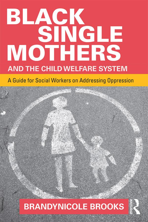 Black Single Mothers and the Child Welfare System by Brandynicole Brooks