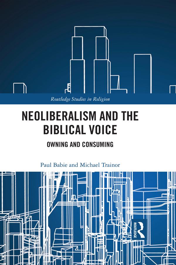 Neoliberalism and the Biblical Voice by Michael Trainor, Paul Babie