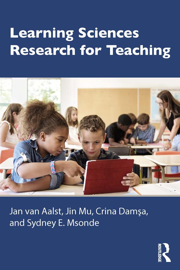Learning Sciences Research for Teaching by Crina Damşa, Jan van Aalst, Jin Mu, Sydney E. Msonde