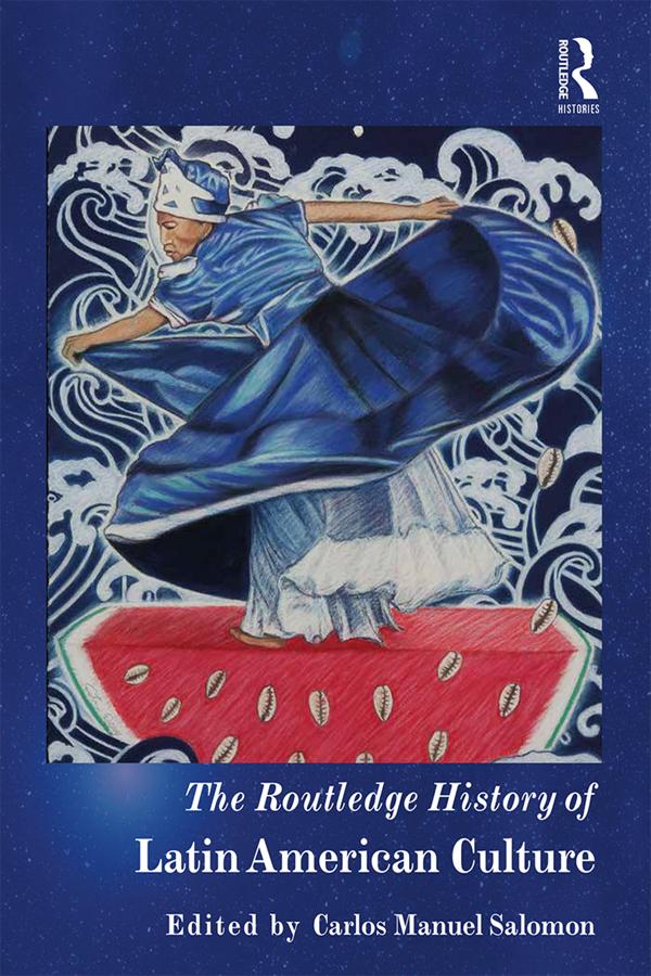 The Routledge History of Latin American Culture by Carlos Manuel Salomon