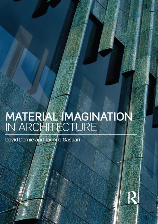 Material Imagination in Architecture by David Dernie, Jacopo Gaspari